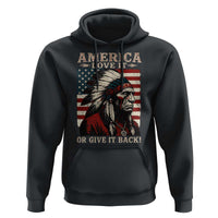 America Love It Or Give It Back Hoodie Native American Chiefs Vintage USA Flag - Wonder Print Shop