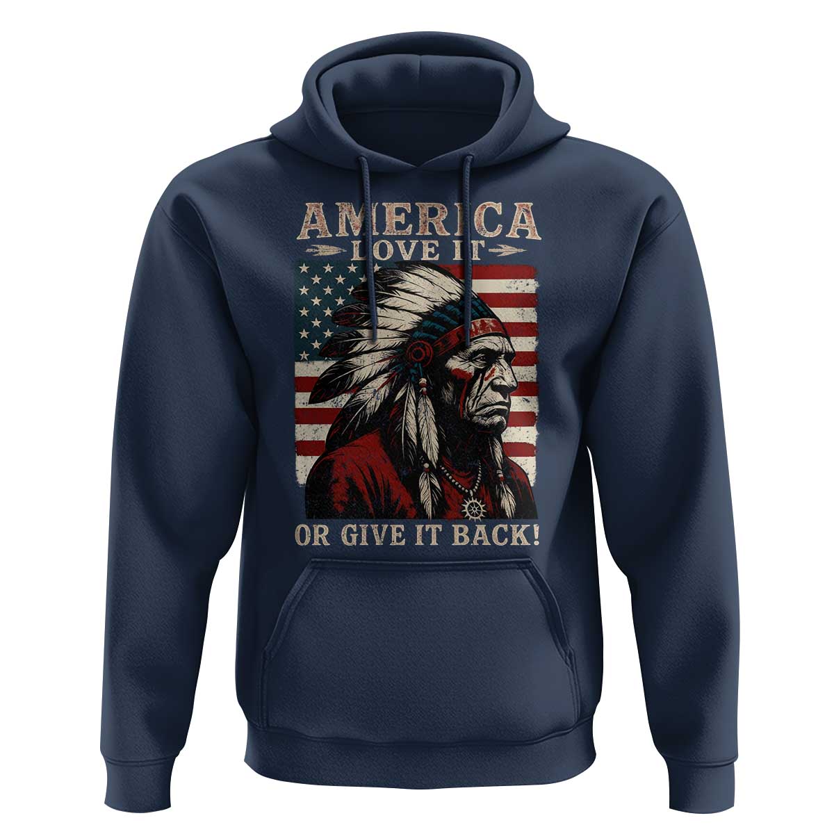America Love It Or Give It Back Hoodie Native American Chiefs Vintage USA Flag - Wonder Print Shop