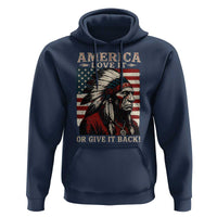 America Love It Or Give It Back Hoodie Native American Chiefs Vintage USA Flag - Wonder Print Shop