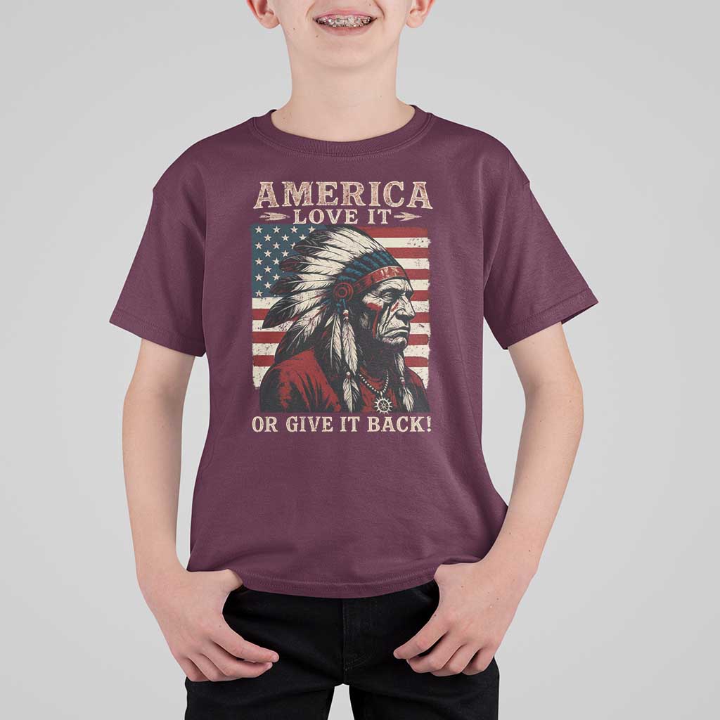 America Love It Or Give It Back T Shirt For Kid Native American Chiefs Vintage USA Flag - Wonder Print Shop