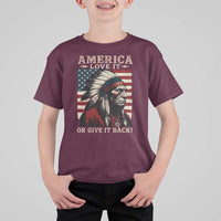 America Love It Or Give It Back T Shirt For Kid Native American Chiefs Vintage USA Flag - Wonder Print Shop