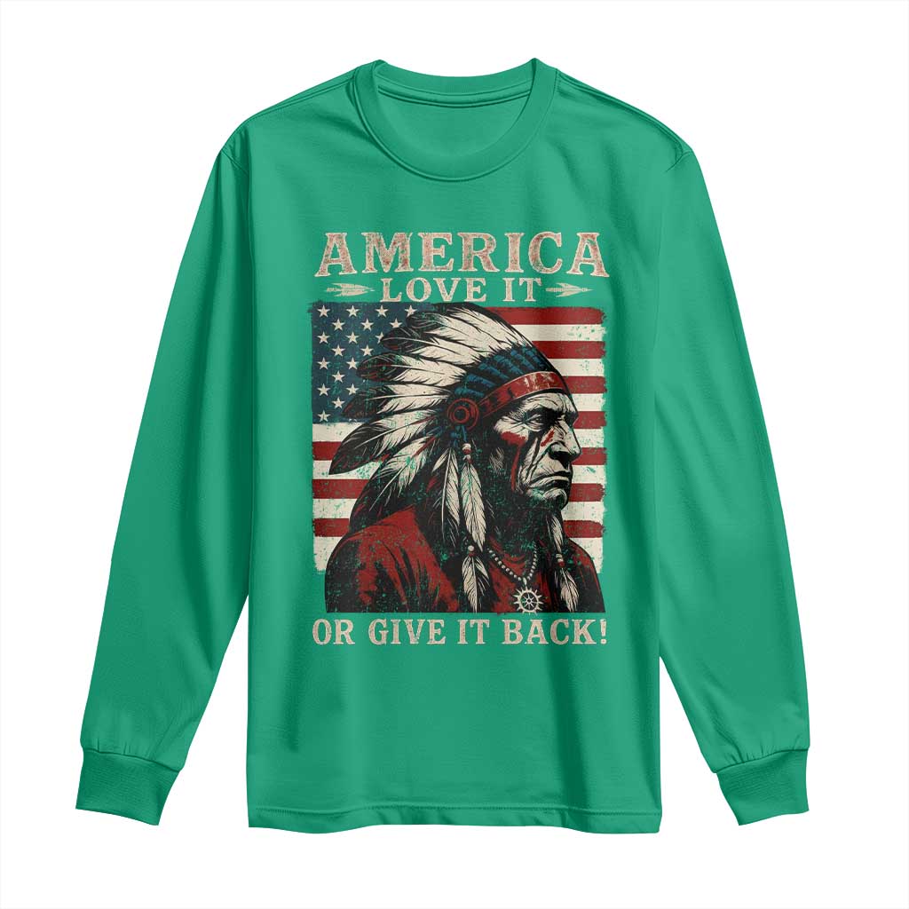 America Love It Or Give It Back Long Sleeve Shirt Native American Chiefs Vintage USA Flag - Wonder Print Shop