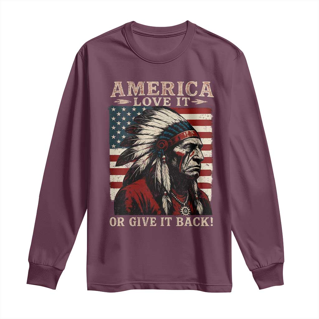 America Love It Or Give It Back Long Sleeve Shirt Native American Chiefs Vintage USA Flag - Wonder Print Shop