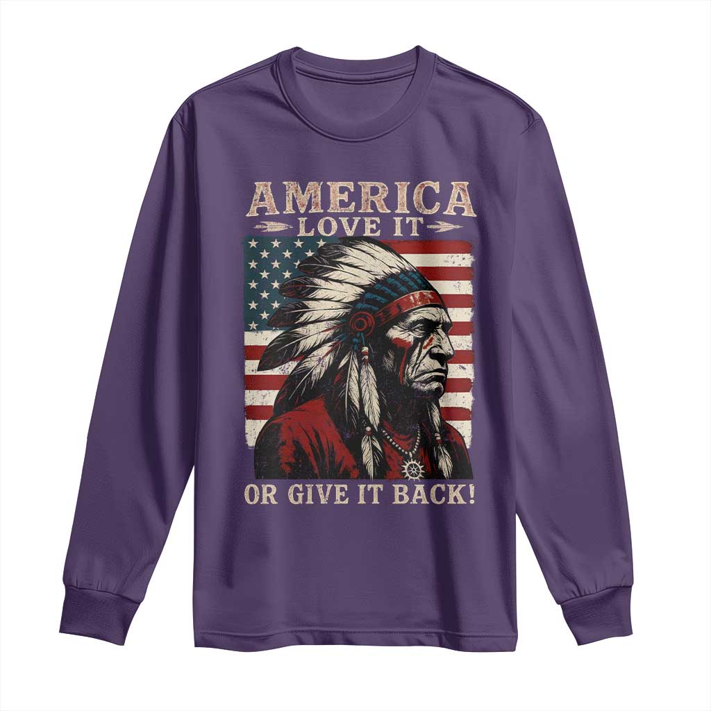 America Love It Or Give It Back Long Sleeve Shirt Native American Chiefs Vintage USA Flag - Wonder Print Shop