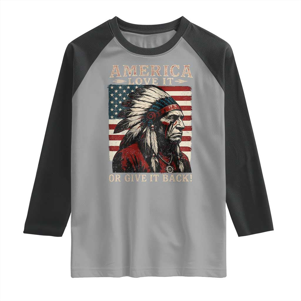 America Love It Or Give It Back Raglan Shirt Native American Chiefs Vintage USA Flag - Wonder Print Shop