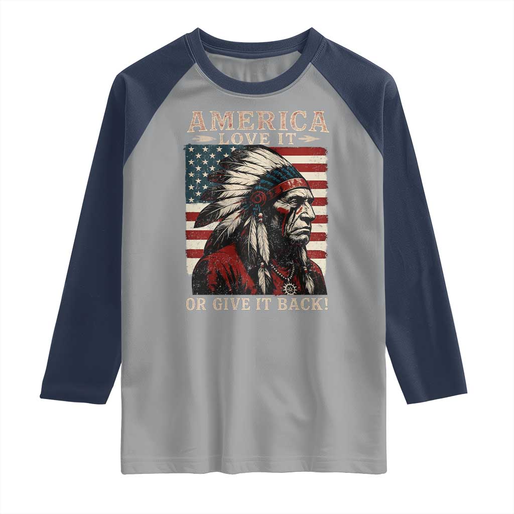 America Love It Or Give It Back Raglan Shirt Native American Chiefs Vintage USA Flag - Wonder Print Shop