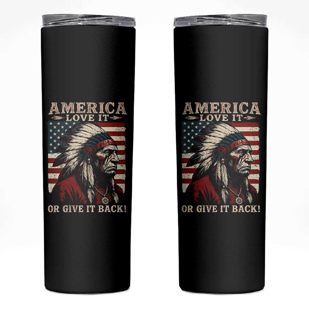 America Love It Or Give It Back Skinny Tumbler Native American Chiefs Vintage USA Flag - Wonder Print Shop