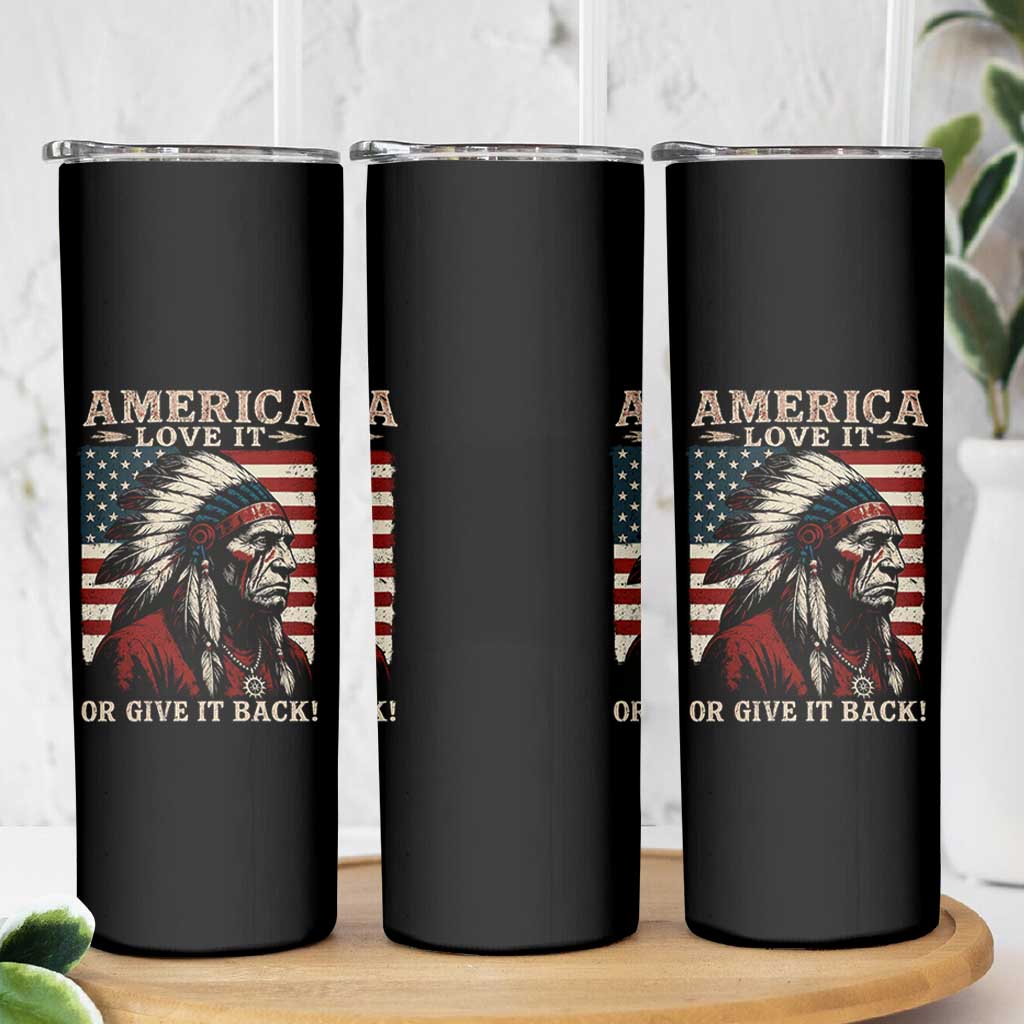 America Love It Or Give It Back Skinny Tumbler Native American Chiefs Vintage USA Flag - Wonder Print Shop