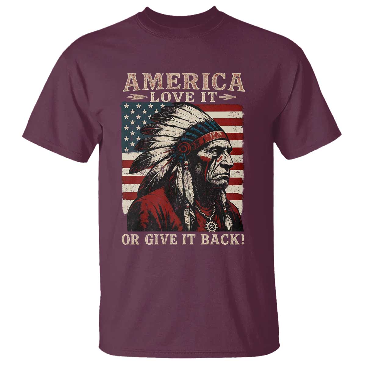 America Love It Or Give It Back T Shirt Native American Chiefs Vintage USA Flag - Wonder Print Shop