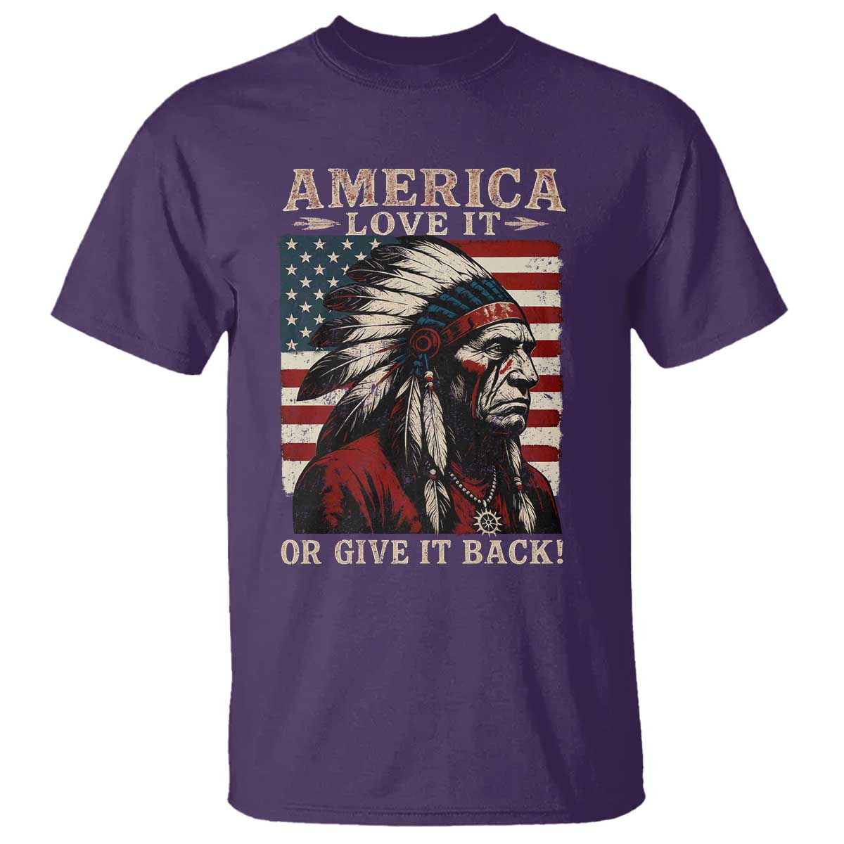 America Love It Or Give It Back T Shirt Native American Chiefs Vintage USA Flag - Wonder Print Shop