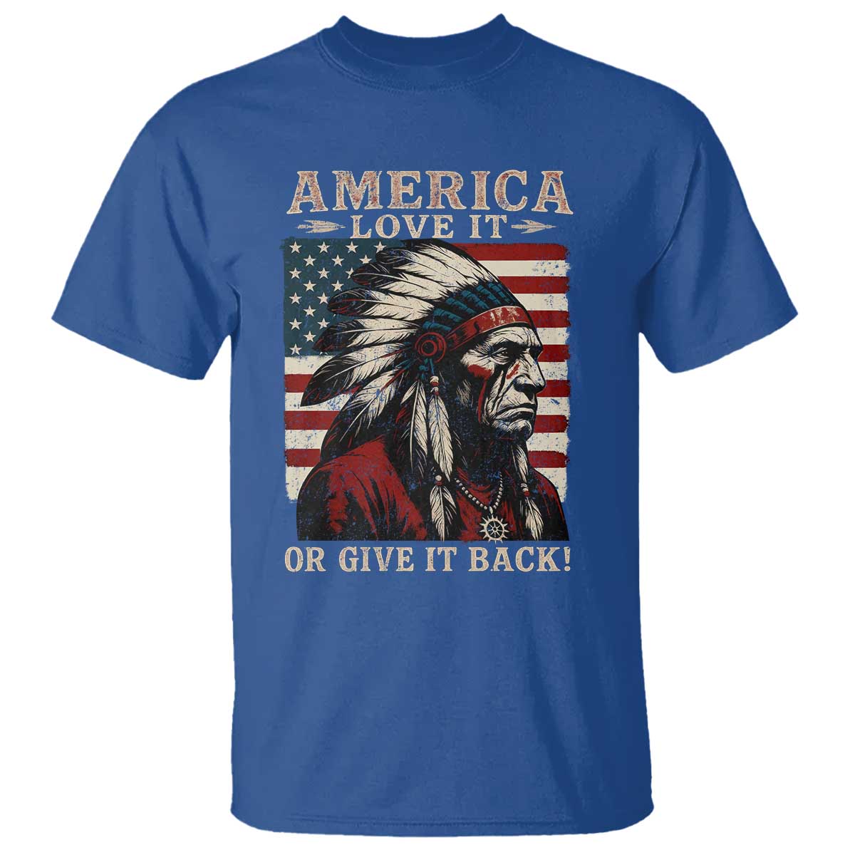 America Love It Or Give It Back T Shirt Native American Chiefs Vintage USA Flag - Wonder Print Shop