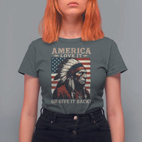 America Love It Or Give It Back T Shirt For Women Native American Chiefs Vintage USA Flag - Wonder Print Shop