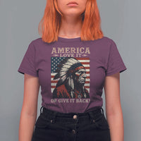 America Love It Or Give It Back T Shirt For Women Native American Chiefs Vintage USA Flag - Wonder Print Shop