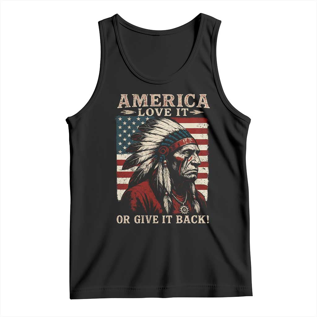 America Love It Or Give It Back Tank Top Native American Chiefs Vintage USA Flag - Wonder Print Shop