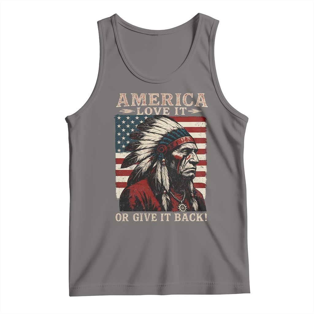 America Love It Or Give It Back Tank Top Native American Chiefs Vintage USA Flag - Wonder Print Shop