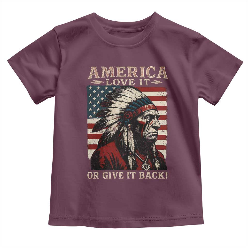 America Love It Or Give It Back Toddler T Shirt Native American Chiefs Vintage USA Flag - Wonder Print Shop