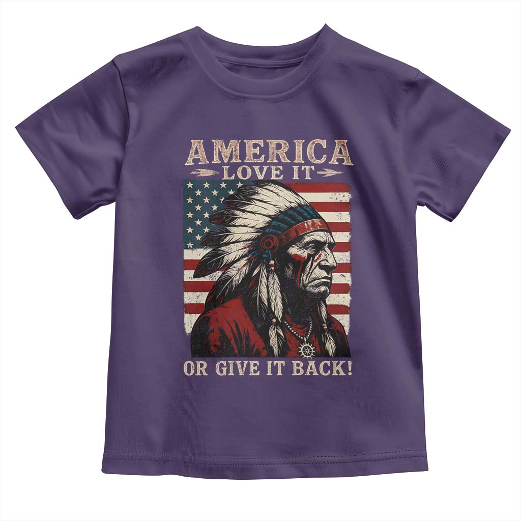 America Love It Or Give It Back Toddler T Shirt Native American Chiefs Vintage USA Flag - Wonder Print Shop