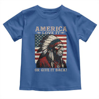 America Love It Or Give It Back Toddler T Shirt Native American Chiefs Vintage USA Flag - Wonder Print Shop