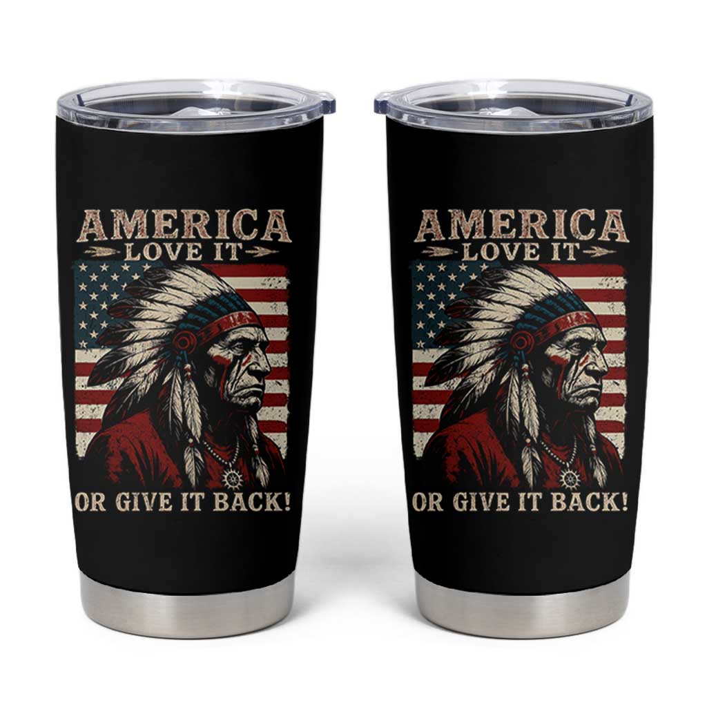 America Love It Or Give It Back Tumbler Cup Native American Chiefs Vintage USA Flag - Wonder Print Shop