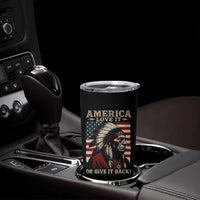 America Love It Or Give It Back Tumbler Cup Native American Chiefs Vintage USA Flag - Wonder Print Shop