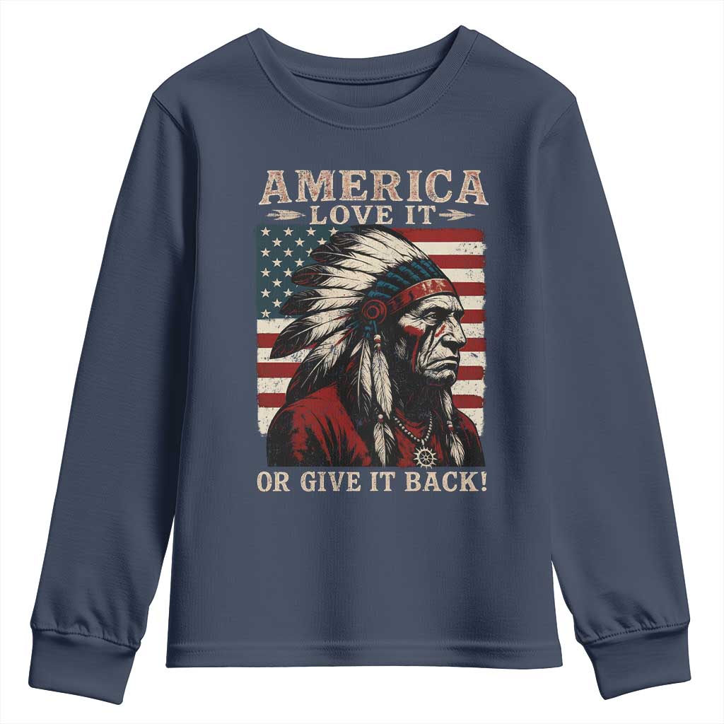 America Love It Or Give It Back Youth Sweatshirt Native American Chiefs Vintage USA Flag - Wonder Print Shop