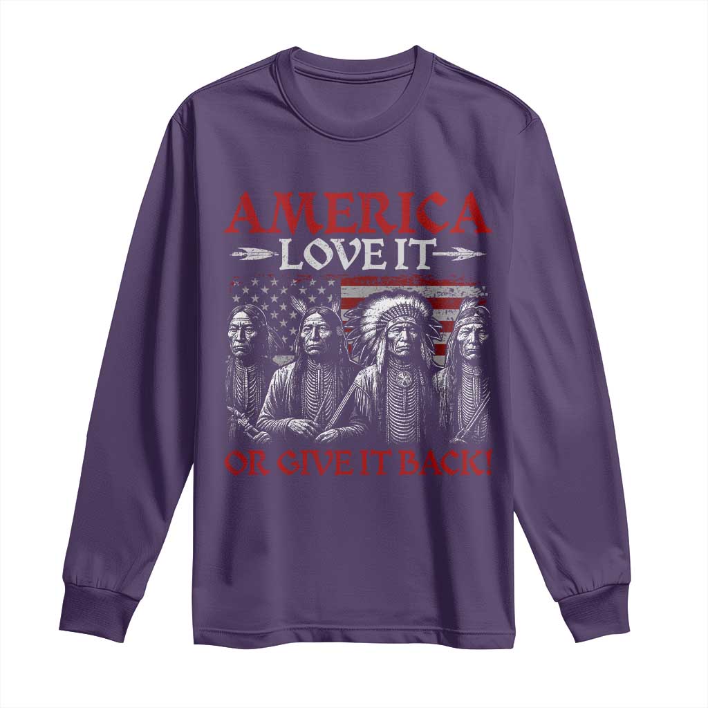 America Love It Or Give It Back Long Sleeve Shirt Native American Chiefs USA Flag - Wonder Print Shop