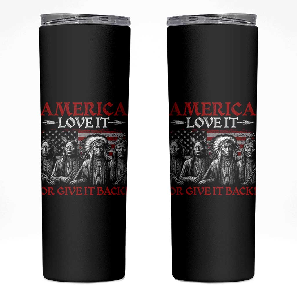 America Love It Or Give It Back Skinny Tumbler Native American Chiefs USA Flag - Wonder Print Shop