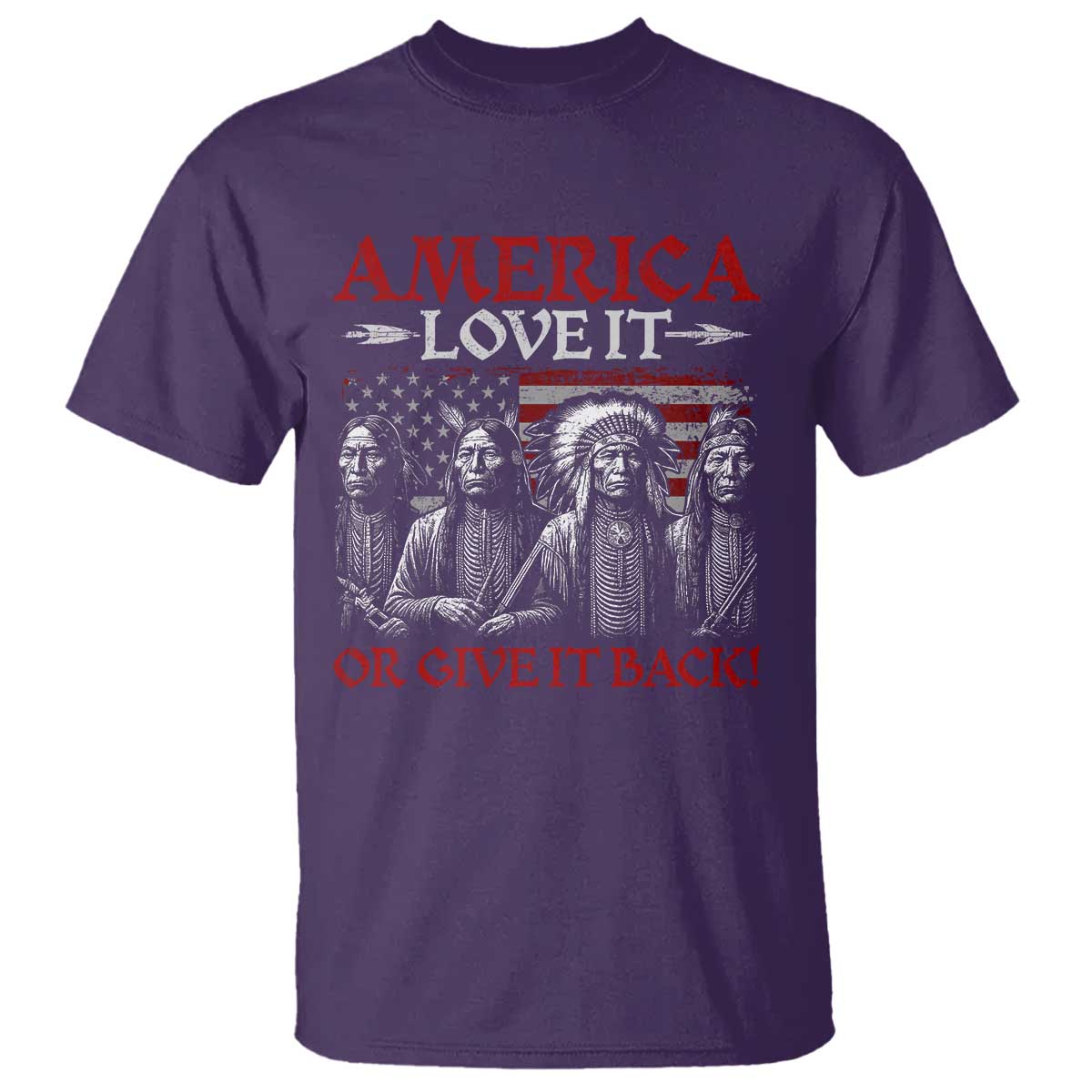 America Love It Or Give It Back T Shirt Native American Chiefs USA Flag - Wonder Print Shop