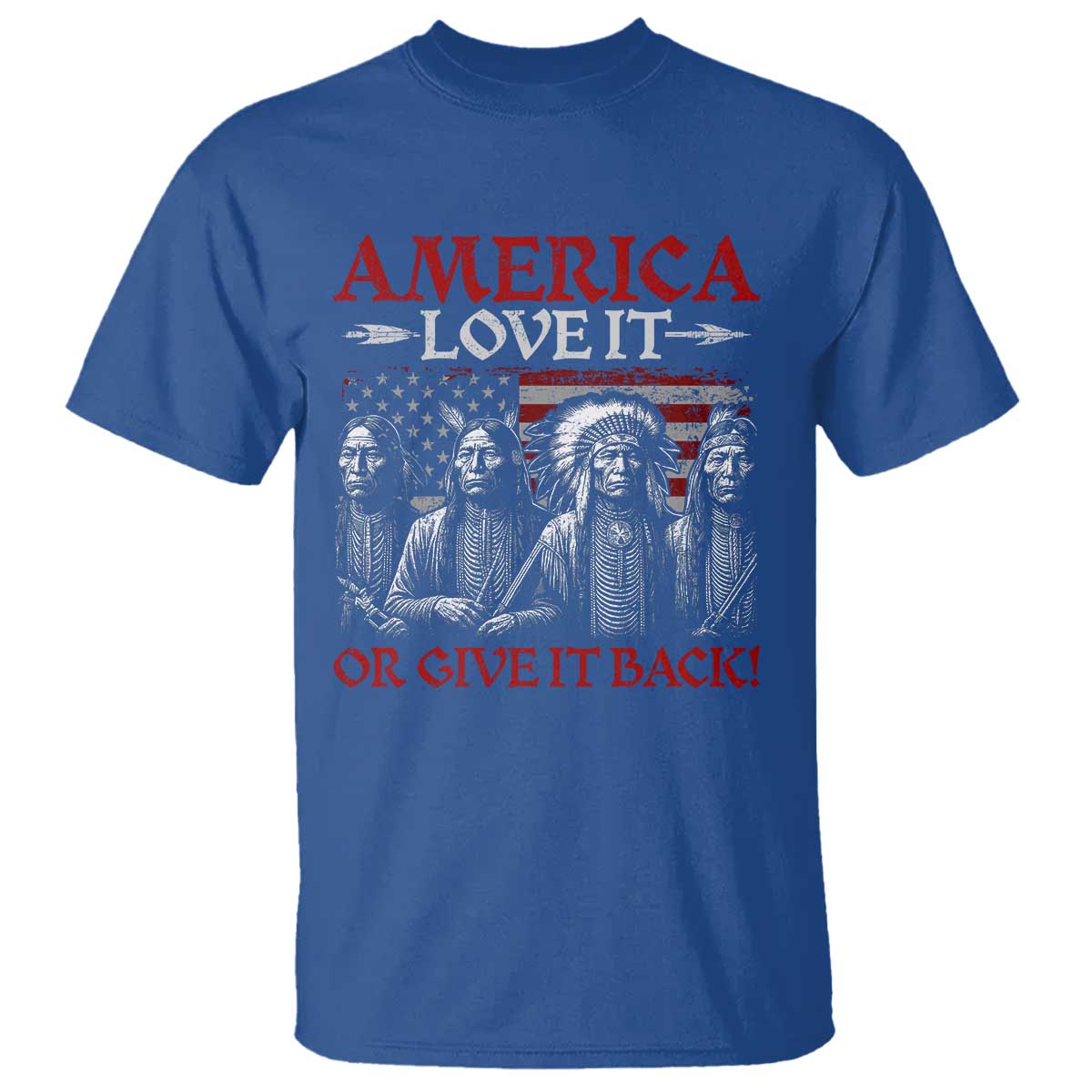 America Love It Or Give It Back T Shirt Native American Chiefs USA Flag - Wonder Print Shop