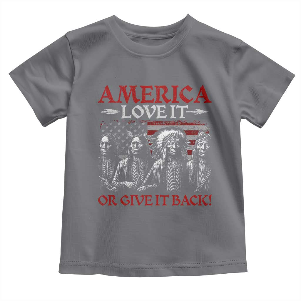 America Love It Or Give It Back Toddler T Shirt Native American Chiefs USA Flag - Wonder Print Shop
