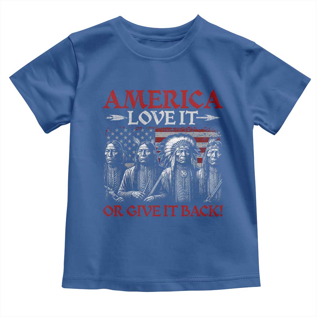 America Love It Or Give It Back Toddler T Shirt Native American Chiefs USA Flag - Wonder Print Shop