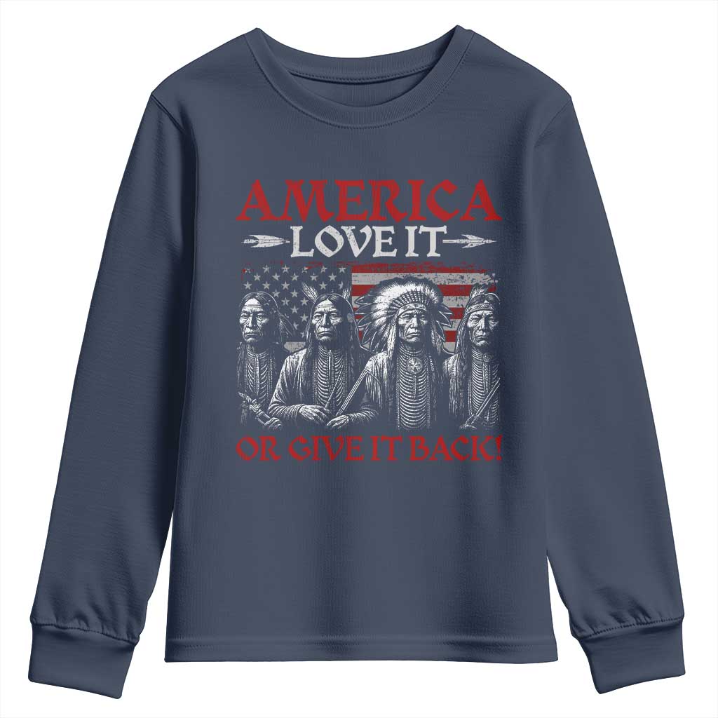 America Love It Or Give It Back Youth Sweatshirt Native American Chiefs USA Flag - Wonder Print Shop