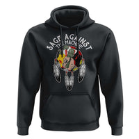 Funny Sage Against The Machine Hoodie Native American Sage Medicine Wheel - Wonder Print Shop