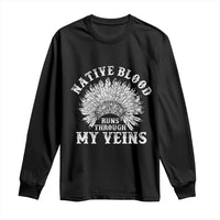 Native Blood Runs Through My Veins Long Sleeve Shirt Native American War Bonnet - Wonder Print Shop