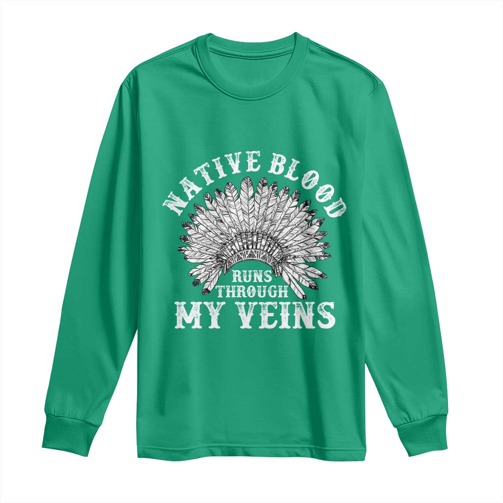 Native Blood Runs Through My Veins Long Sleeve Shirt Native American War Bonnet - Wonder Print Shop
