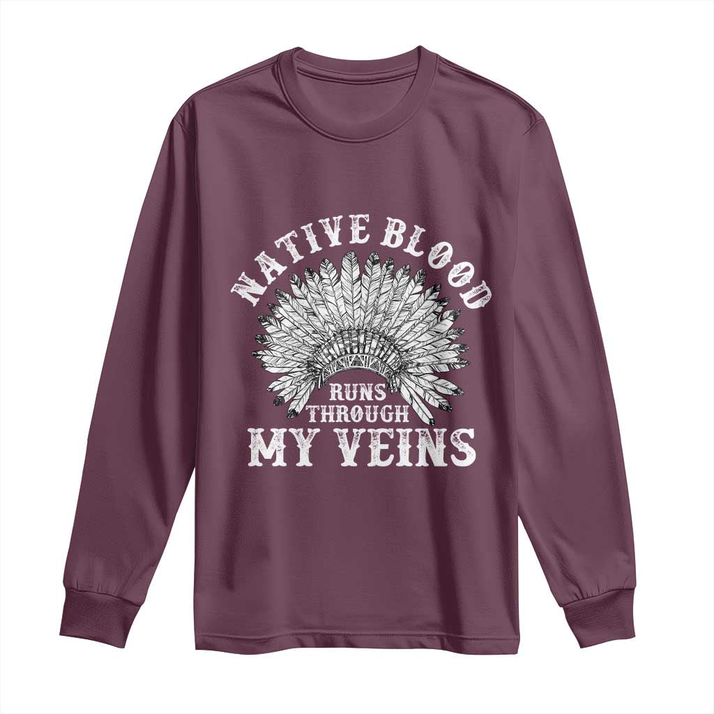 Native Blood Runs Through My Veins Long Sleeve Shirt Native American War Bonnet - Wonder Print Shop