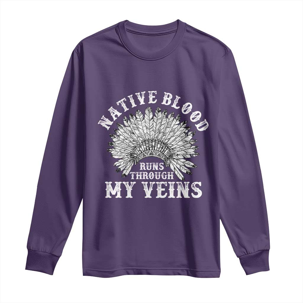 Native Blood Runs Through My Veins Long Sleeve Shirt Native American War Bonnet - Wonder Print Shop