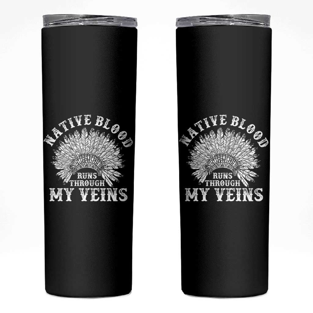 Native Blood Runs Through My Veins Skinny Tumbler Native American War Bonnet - Wonder Print Shop