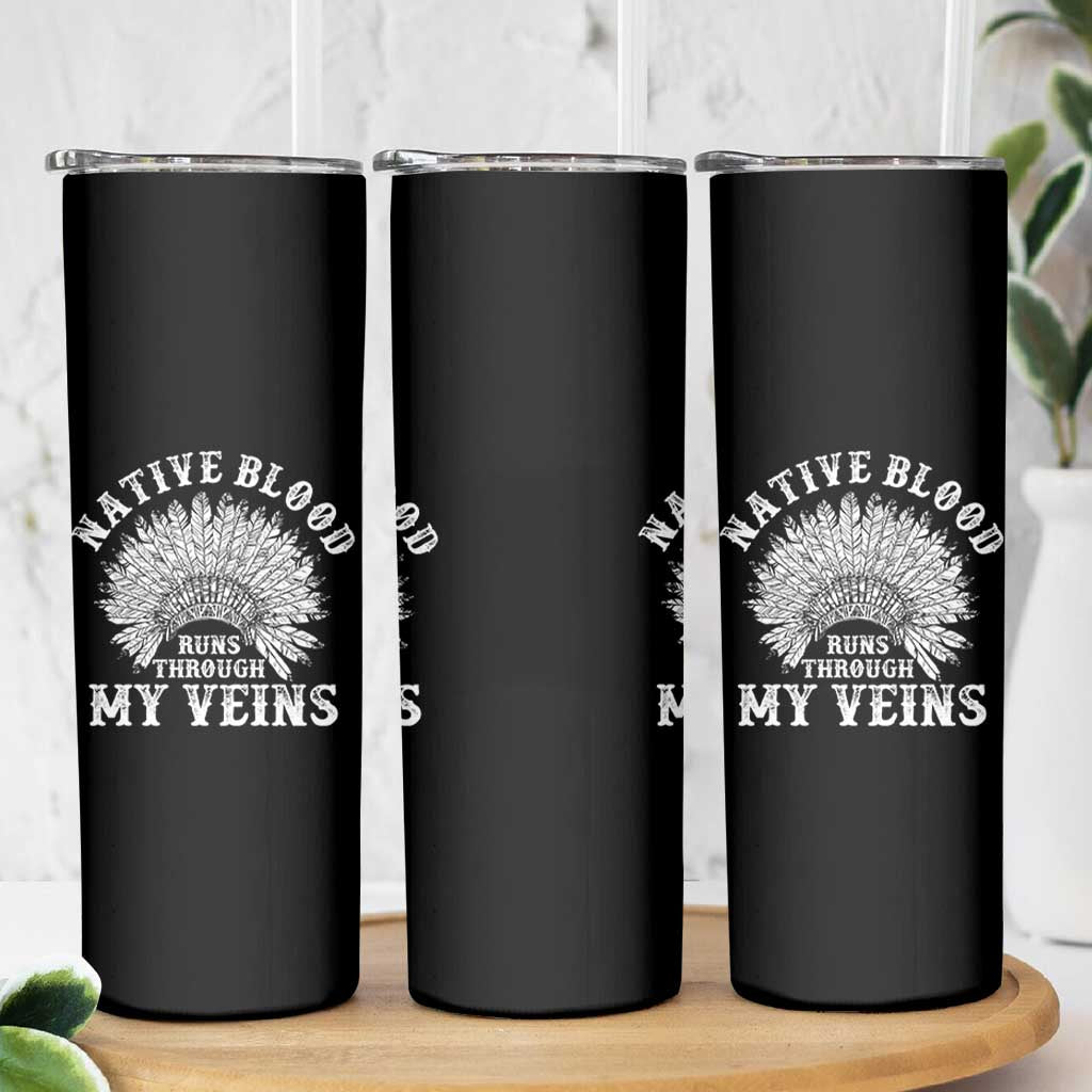 Native Blood Runs Through My Veins Skinny Tumbler Native American War Bonnet - Wonder Print Shop