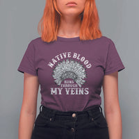 Native Blood Runs Through My Veins T Shirt For Women Native American War Bonnet - Wonder Print Shop