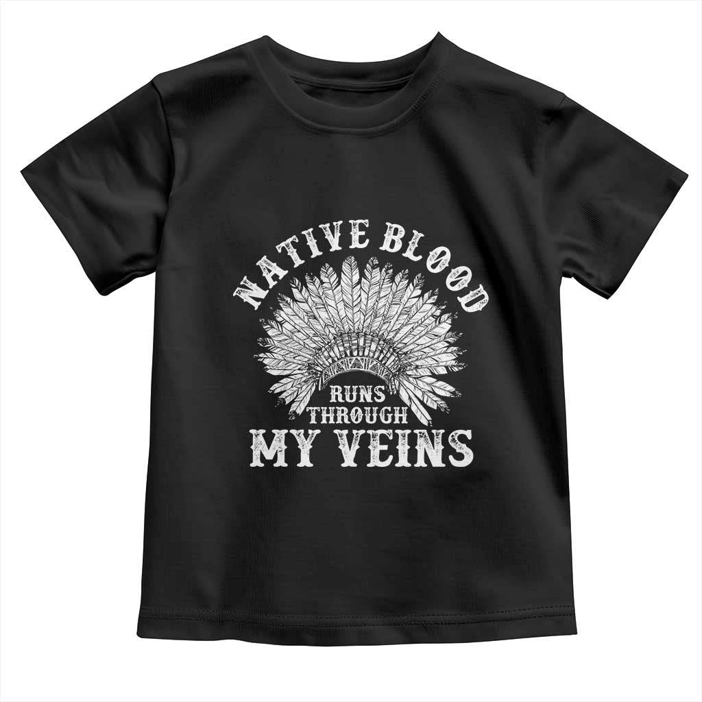 Native Blood Runs Through My Veins Toddler T Shirt Native American War Bonnet - Wonder Print Shop