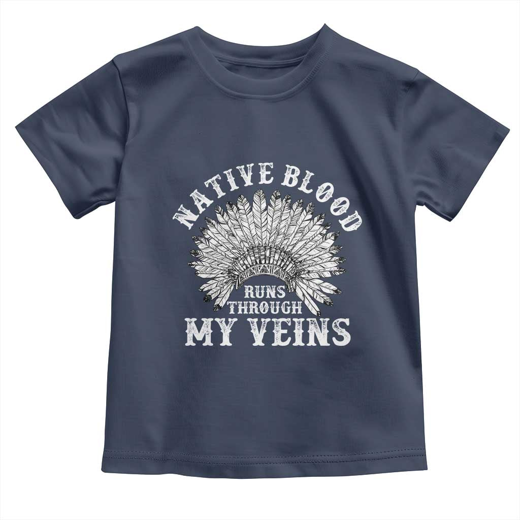 Native Blood Runs Through My Veins Toddler T Shirt Native American War Bonnet - Wonder Print Shop