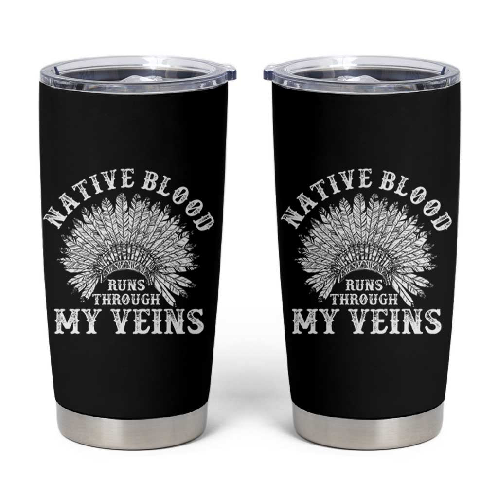 Native Blood Runs Through My Veins Tumbler Cup Native American War Bonnet - Wonder Print Shop