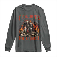 Three Coffees No Lunch Long Sleeve Shirt Funny Medieval Knight Coffee Lover