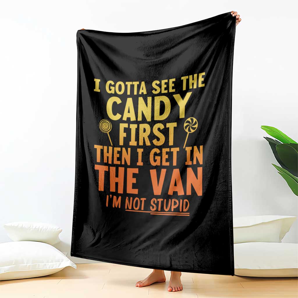 Funny I Gotta See The Candy First Then I Get In The Van I Am Not Stupid Throw Blanket Creepy Adult - Wonder Print Shop