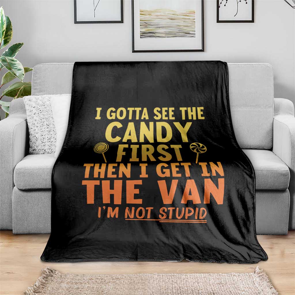 Funny I Gotta See The Candy First Then I Get In The Van I Am Not Stupid Throw Blanket Creepy Adult - Wonder Print Shop