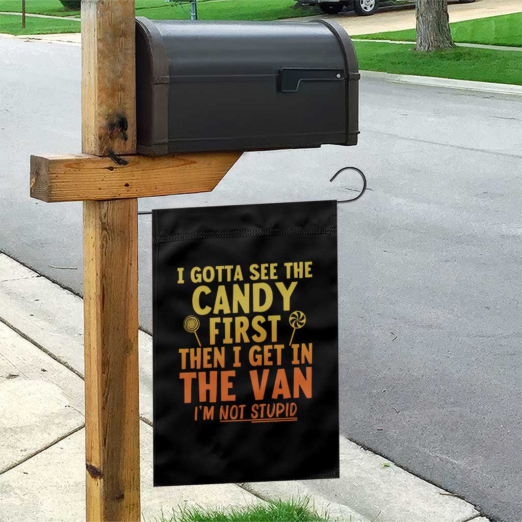 Funny I Gotta See The Candy First Then I Get In The Van I Am Not Stupid Garden Flag Creepy Adult - Wonder Print Shop