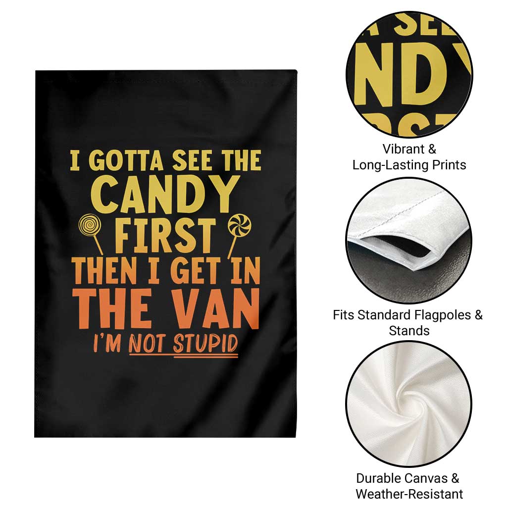 Funny I Gotta See The Candy First Then I Get In The Van I Am Not Stupid Garden Flag Creepy Adult - Wonder Print Shop