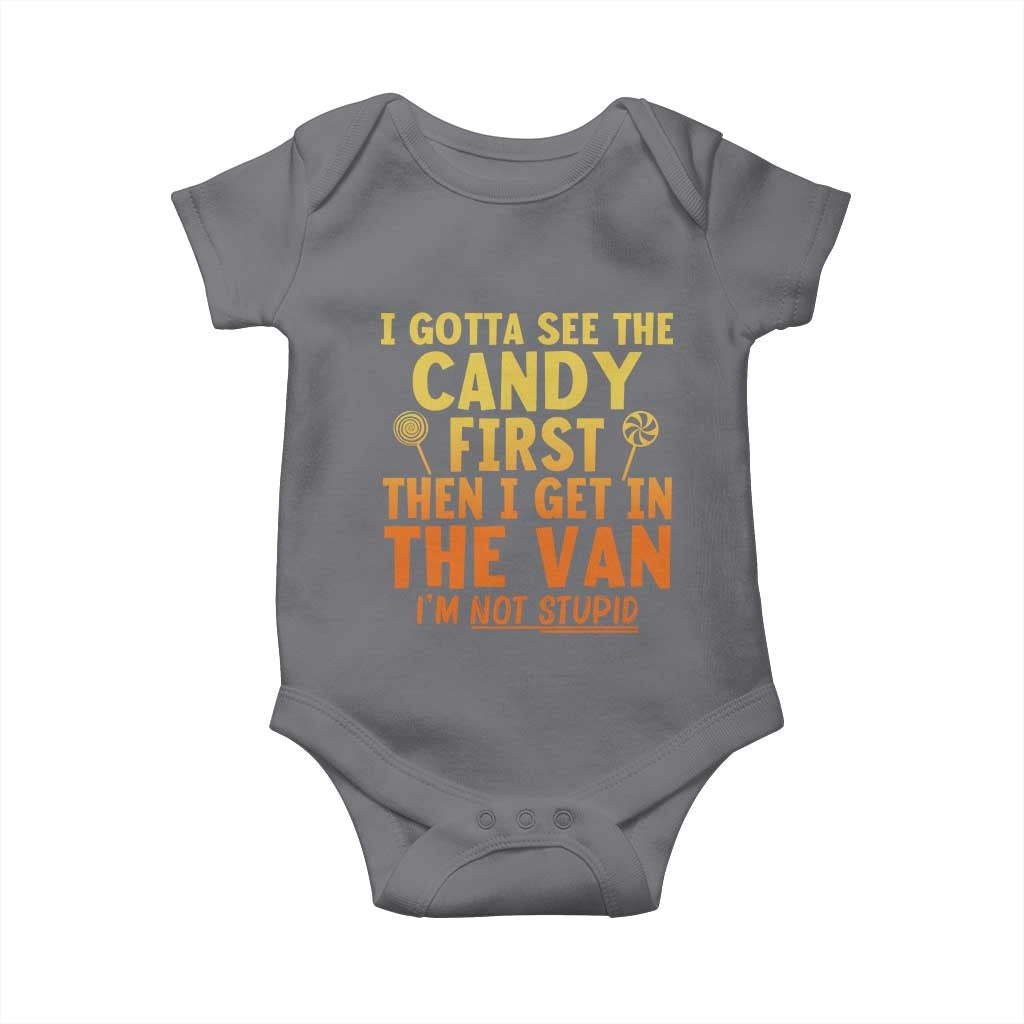 Funny I Gotta See The Candy First Then I Get In The Van I Am Not Stupid Baby Onesie Creepy Adult - Wonder Print Shop