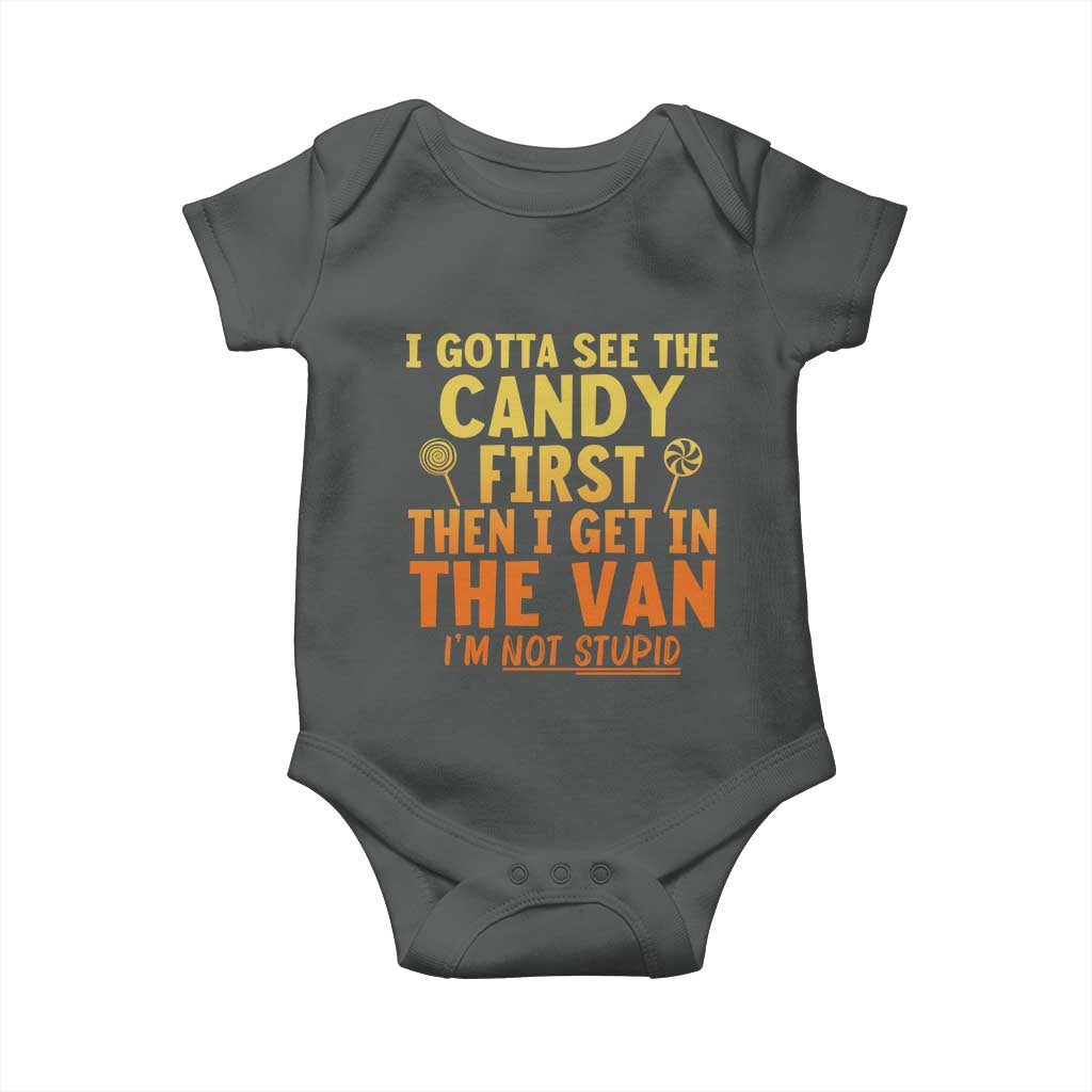 Funny I Gotta See The Candy First Then I Get In The Van I Am Not Stupid Baby Onesie Creepy Adult - Wonder Print Shop